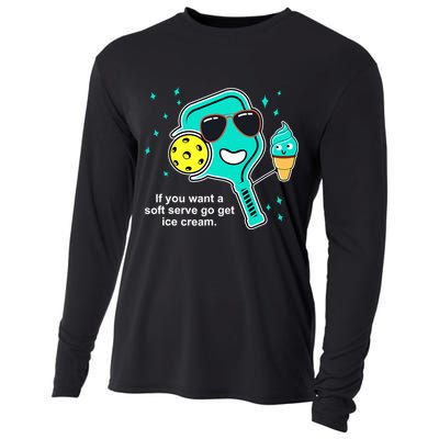 Pickleball If You Want A Soft Serve Go Get Ice Cream Funny Cooling Performance Long Sleeve Crew