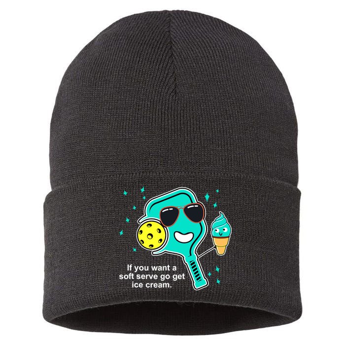 Pickleball If You Want A Soft Serve Go Get Ice Cream Funny Sustainable Knit Beanie