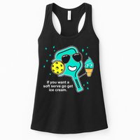 Pickleball If You Want A Soft Serve Go Get Ice Cream Funny Womens Tank Top