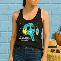Pickleball If You Want A Soft Serve Go Get Ice Cream Funny Womens Tank Top