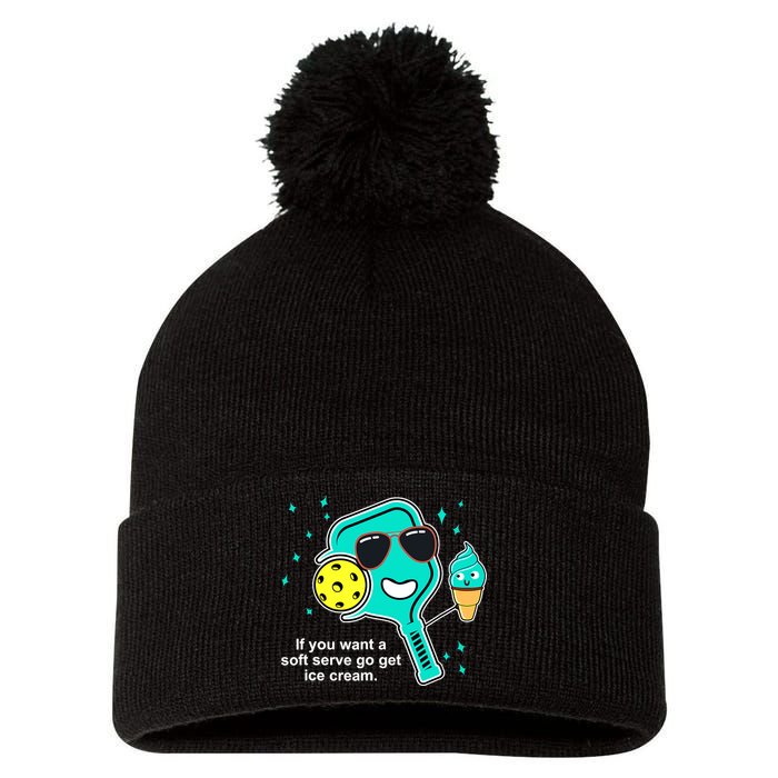 Pickleball If You Want A Soft Serve Go Get Ice Cream Funny Pom Pom 12in Knit Beanie