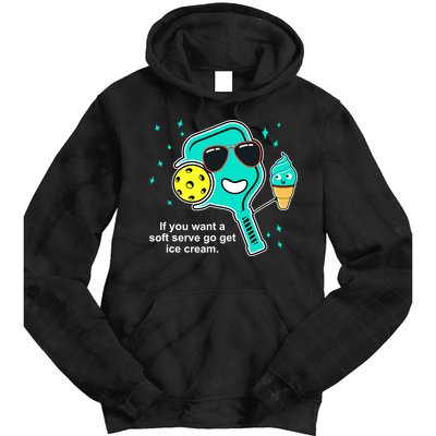 Pickleball If You Want A Soft Serve Go Get Ice Cream Funny Tie Dye Hoodie