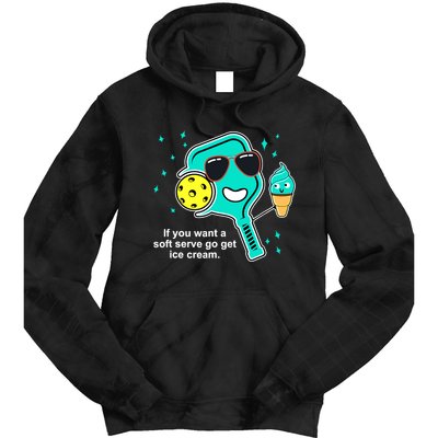 Pickleball If You Want A Soft Serve Go Get Ice Cream Funny Tie Dye Hoodie