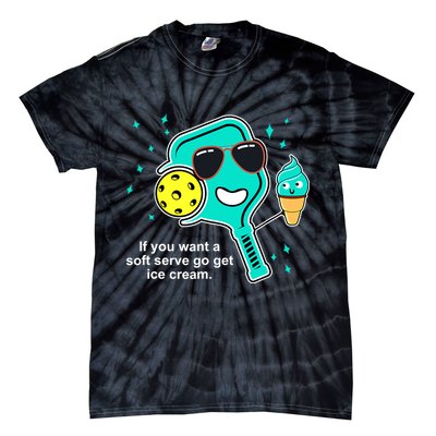 Pickleball If You Want A Soft Serve Go Get Ice Cream Funny Tie-Dye T-Shirt