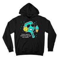 Pickleball If You Want A Soft Serve Go Get Ice Cream Funny Tall Hoodie