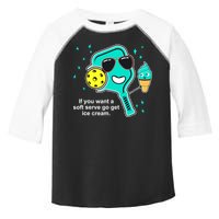 Pickleball If You Want A Soft Serve Go Get Ice Cream Funny Toddler Fine Jersey T-Shirt