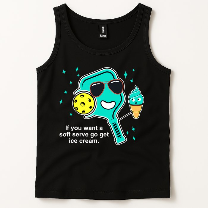 Pickleball If You Want A Soft Serve Go Get Ice Cream Funny Tank Top