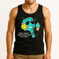 Pickleball If You Want A Soft Serve Go Get Ice Cream Funny Tank Top