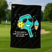 Pickleball If You Want A Soft Serve Go Get Ice Cream Funny Golf Towel