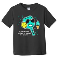 Pickleball If You Want A Soft Serve Go Get Ice Cream Funny Toddler T-Shirt