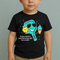 Pickleball If You Want A Soft Serve Go Get Ice Cream Funny Toddler T-Shirt