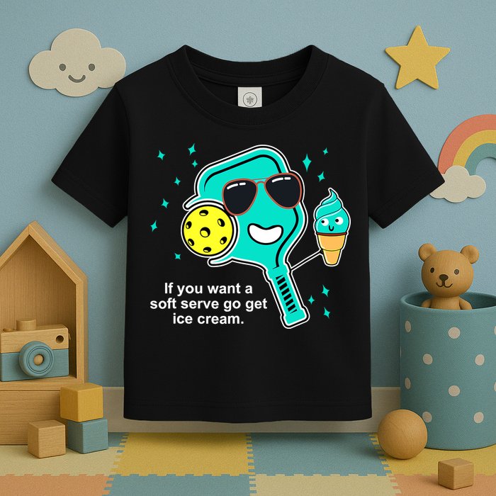Pickleball If You Want A Soft Serve Go Get Ice Cream Funny Toddler T-Shirt
