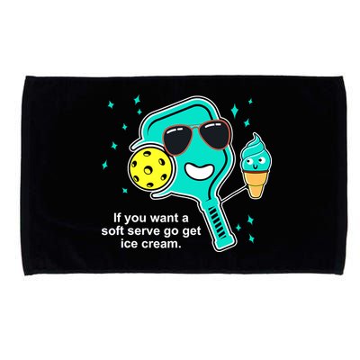Pickleball If You Want A Soft Serve Go Get Ice Cream Funny Microfiber Hand Towel