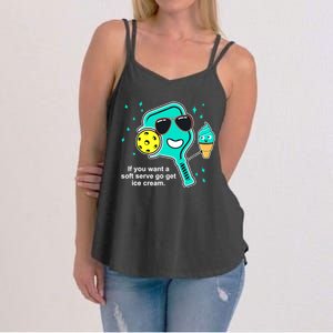 Pickleball If You Want A Soft Serve Go Get Ice Cream Funny Women's Strappy Tank