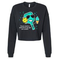 Pickleball If You Want A Soft Serve Go Get Ice Cream Funny Cropped Pullover Crew