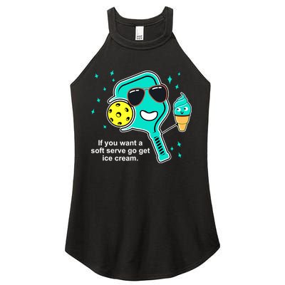 Pickleball If You Want A Soft Serve Go Get Ice Cream Funny Women's Perfect Tri Rocker Tank