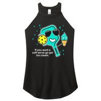 Pickleball If You Want A Soft Serve Go Get Ice Cream Funny Women's Perfect Tri Rocker Tank