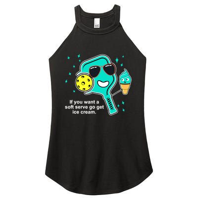 Pickleball If You Want A Soft Serve Go Get Ice Cream Funny Women's Perfect Tri Rocker Tank