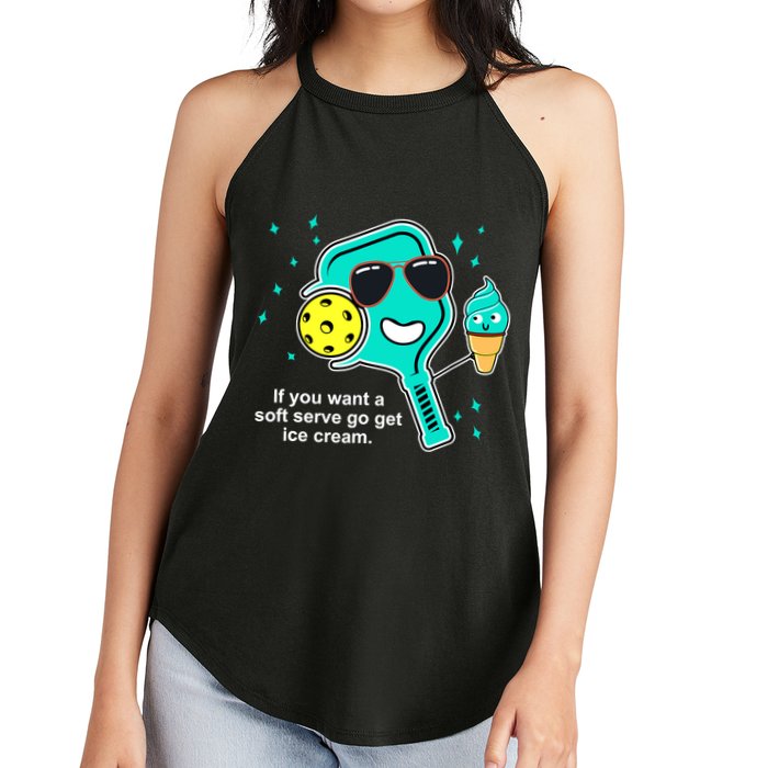 Pickleball If You Want A Soft Serve Go Get Ice Cream Funny Women's Perfect Tri Rocker Tank