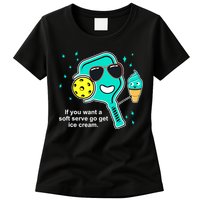 Pickleball If You Want A Soft Serve Go Get Ice Cream Funny Womens T-Shirt