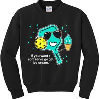 Pickleball If You Want A Soft Serve Go Get Ice Cream Funny Kids Sweatshirt