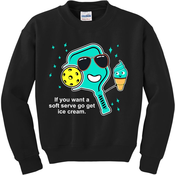 Pickleball If You Want A Soft Serve Go Get Ice Cream Funny Kids Sweatshirt