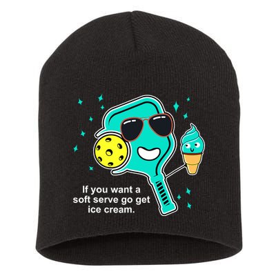 Pickleball If You Want A Soft Serve Go Get Ice Cream Funny Short Acrylic Beanie