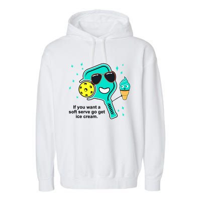 Pickleball If You Want A Soft Serve Go Get Ice Cream Funny Garment-Dyed Fleece Hoodie