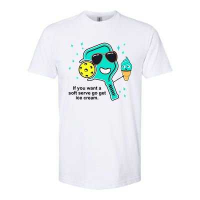 Pickleball If You Want A Soft Serve Go Get Ice Cream Funny Softstyle CVC T-Shirt