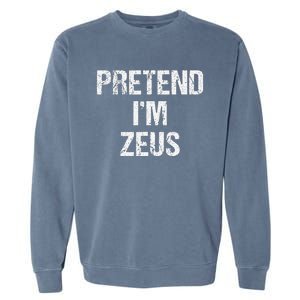 Pretend Im Zeus Costume Greek God Halloween Party Garment-Dyed Sweatshirt