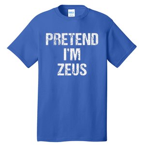 Pretend Im Zeus Costume Greek God Halloween Party Tall T-Shirt