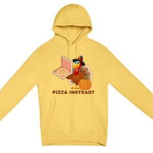 Pizza Instead? Funny Turkey Thanksgiving Premium Pullover Hoodie