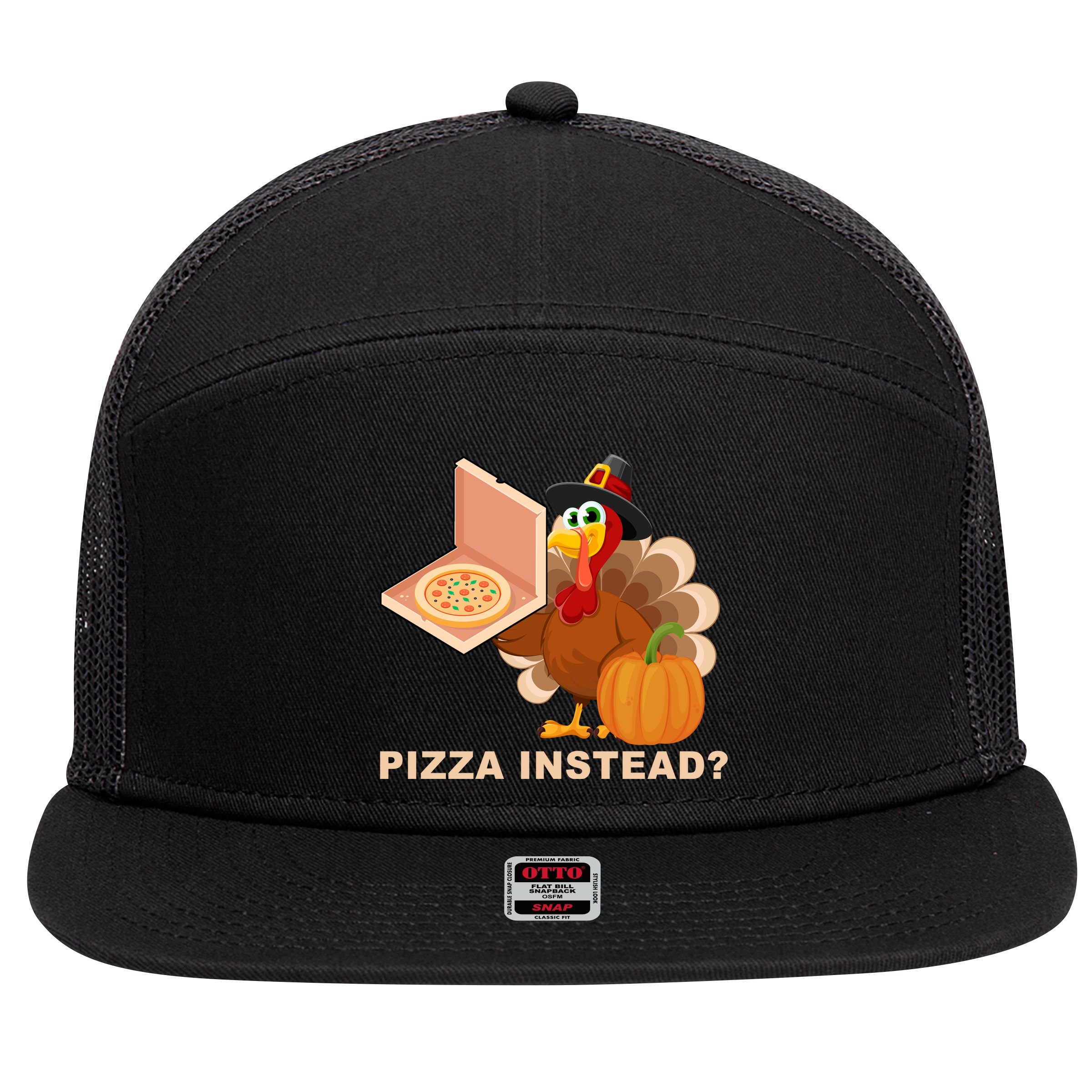 Pizza Instead? Funny Turkey Thanksgiving 7 Panel Mesh Trucker Snapback Hat