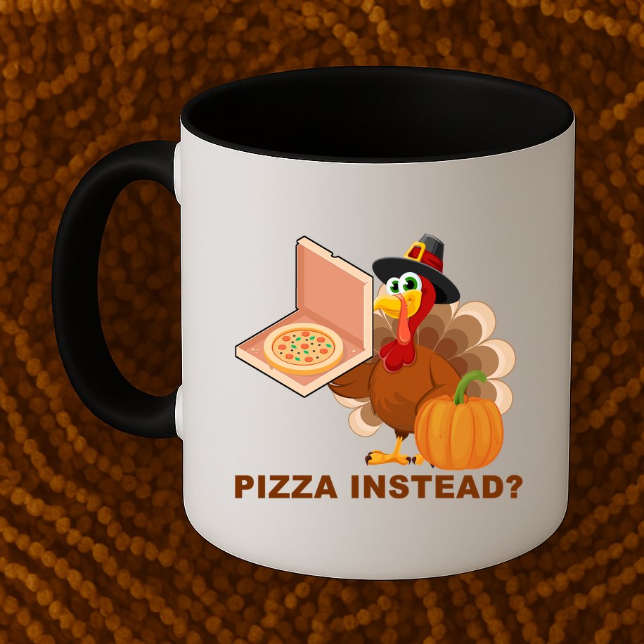 Pizza Instead? Funny Turkey Thanksgiving Mug