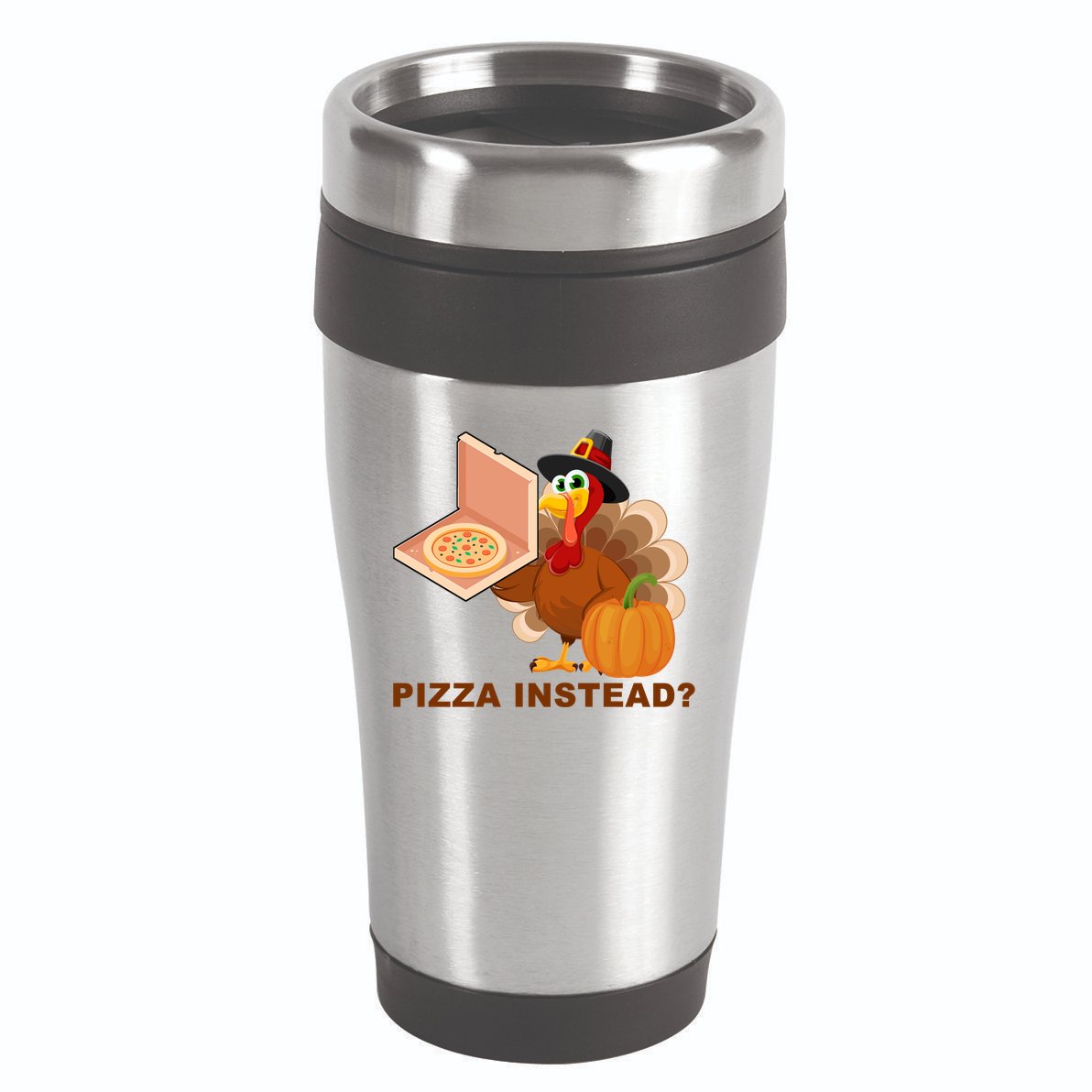 Pizza Instead? Funny Turkey Thanksgiving 16oz Travel Tumbler