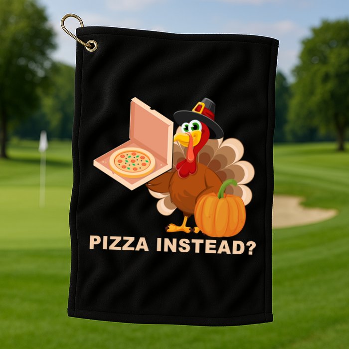 Pizza Instead? Funny Turkey Thanksgiving Golf Towel