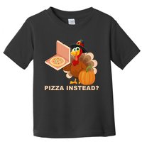Pizza Instead? Funny Turkey Thanksgiving Toddler T-Shirt