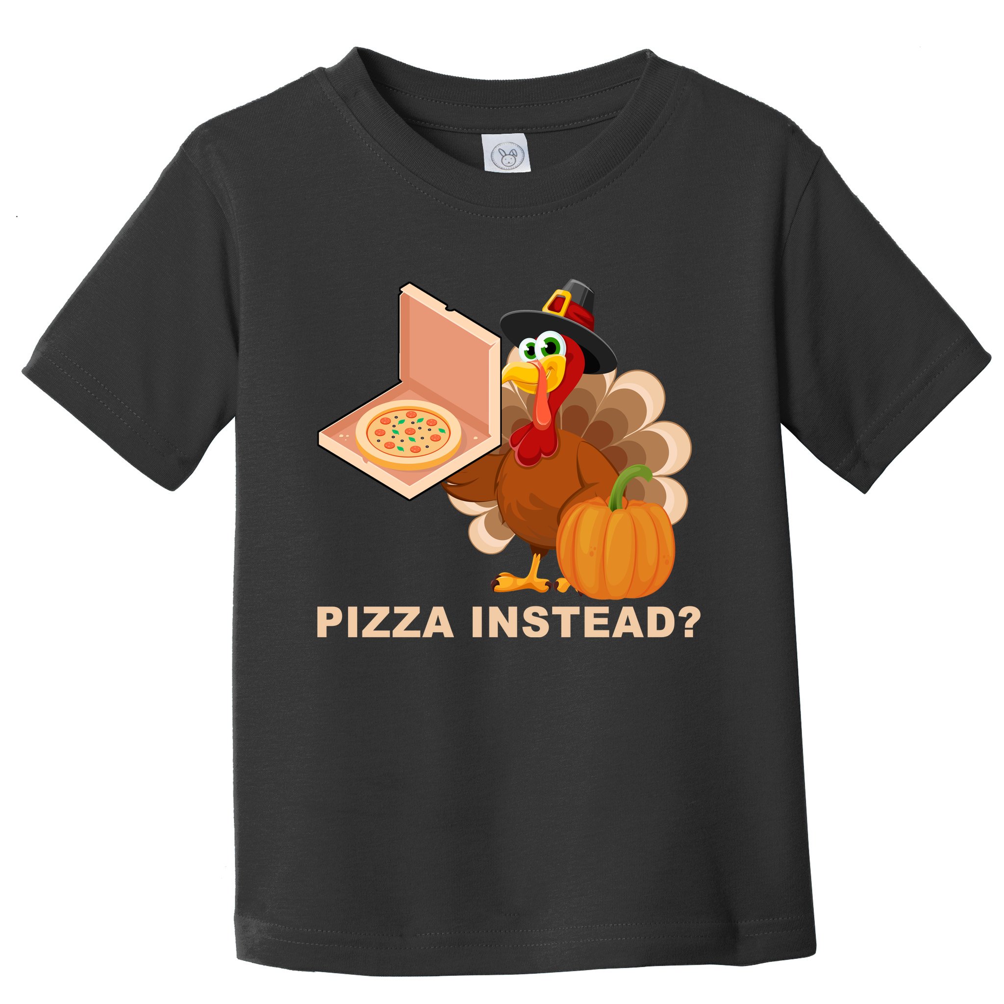 Pizza Instead? Funny Turkey Thanksgiving Toddler T-Shirt