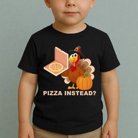 Pizza Instead? Funny Turkey Thanksgiving Toddler T-Shirt