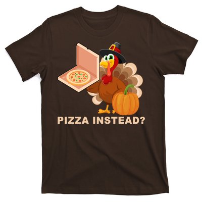 Pizza Instead? Funny Turkey Thanksgiving T-Shirt