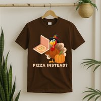 Pizza Instead? Funny Turkey Thanksgiving T-Shirt
