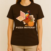 Pizza Instead? Funny Turkey Thanksgiving T-Shirt