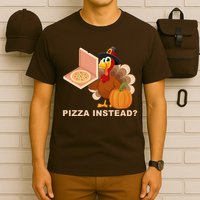 Pizza Instead? Funny Turkey Thanksgiving T-Shirt