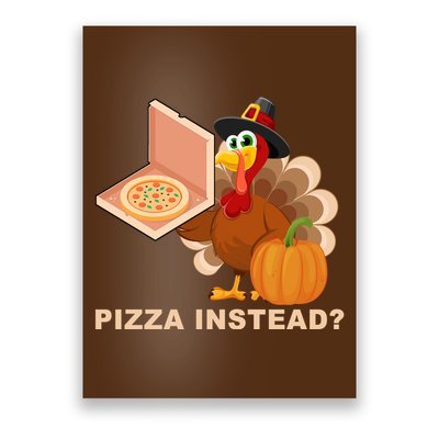 Pizza Instead? Funny Turkey Thanksgiving Poster