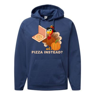 Pizza Instead? Funny Turkey Thanksgiving Performance Fleece Hoodie