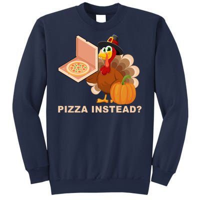 Pizza Instead? Funny Turkey Thanksgiving Sweatshirt