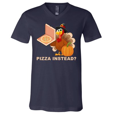 Pizza Instead? Funny Turkey Thanksgiving V-Neck T-Shirt