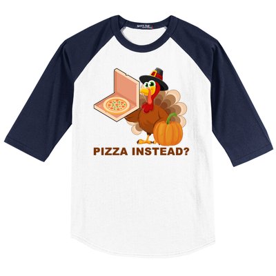 Pizza Instead? Funny Turkey Thanksgiving Baseball Sleeve Shirt