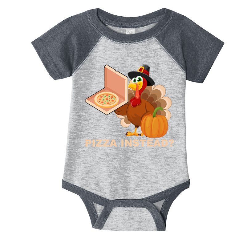 Pizza Instead? Funny Turkey Thanksgiving Infant Baby Jersey Bodysuit
