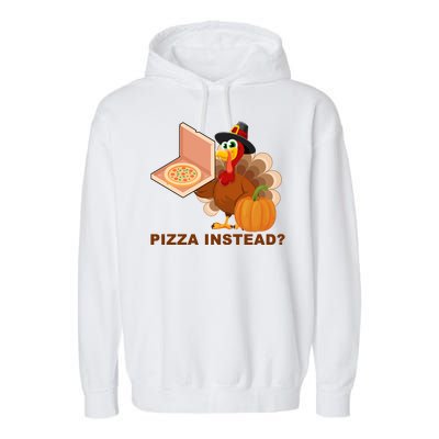 Pizza Instead? Funny Turkey Thanksgiving Garment-Dyed Fleece Hoodie